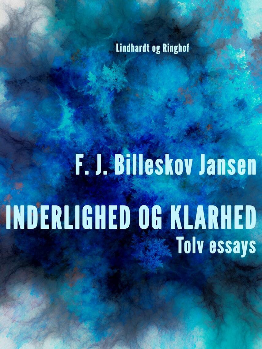 F. J. Billeskov Jansen: Inderlighed og klarhed : tolv essays