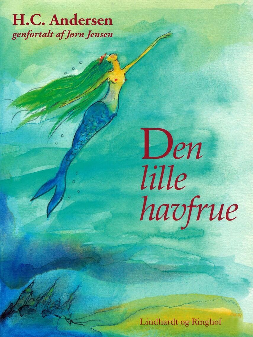 H. C. Andersen (f. 1805): Den lille havfrue (Ved Jørn Jensen)