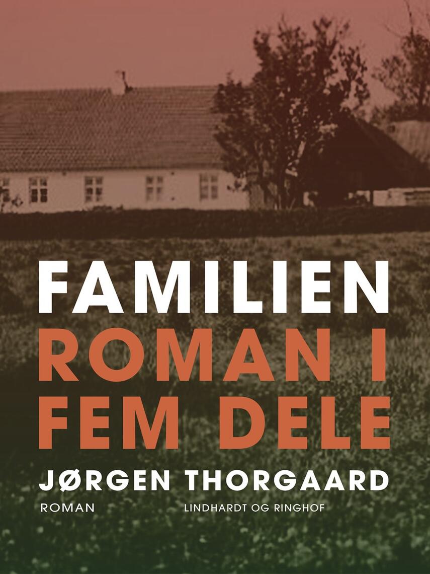 Jørgen Thorgaard: Familien : roman i fem dele