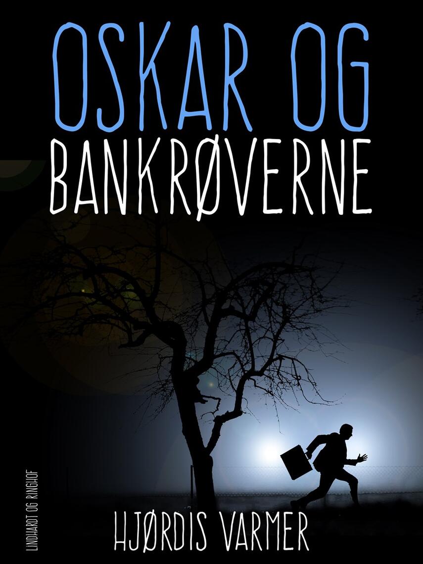 Hjørdis Varmer: Oskar og bankrøverne