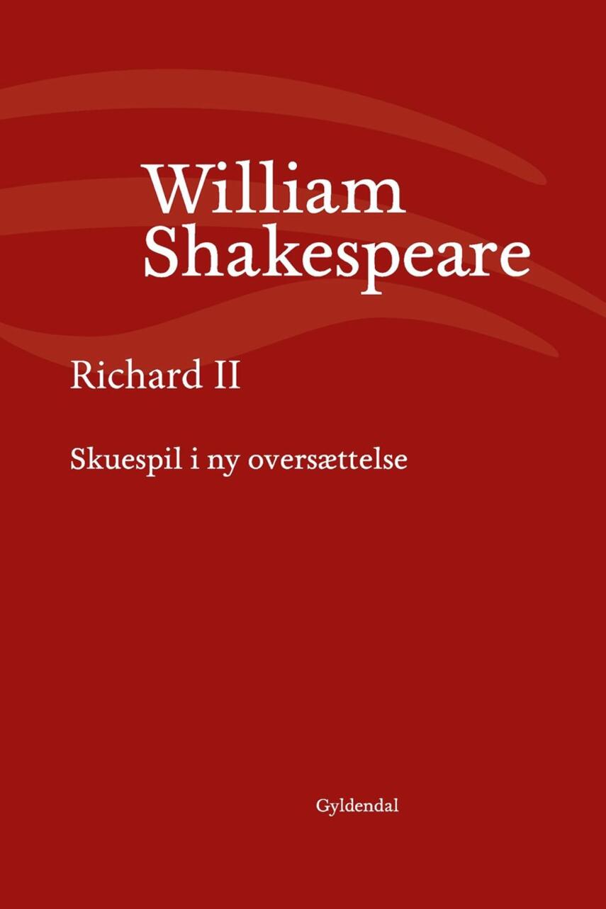 William Shakespeare: Richard II (Ved Niels Brunse)