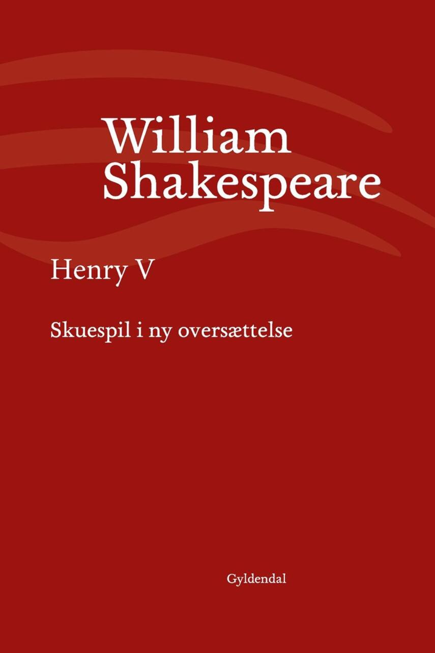 William Shakespeare: Henry V (Ved Niels Brunse)