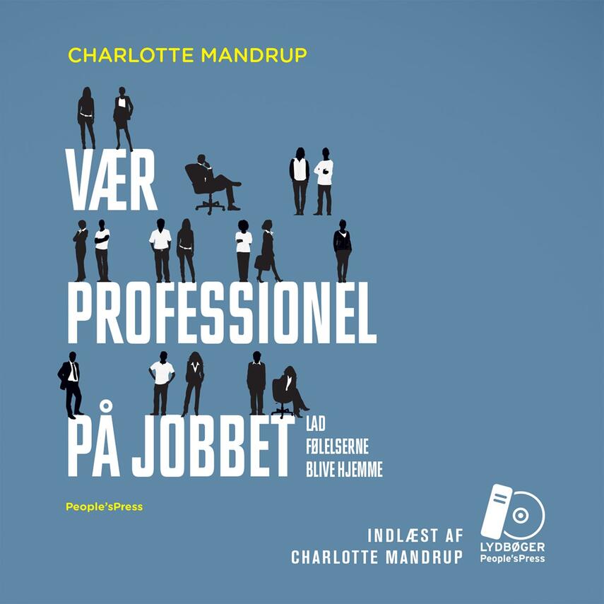 Charlotte Mandrup: Vær professionel på jobbet : lad følelserne blive hjemme