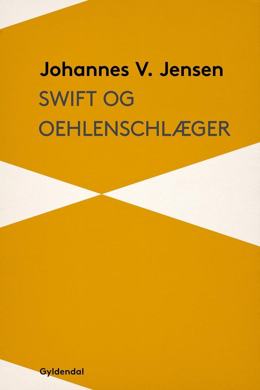 Johannes V. Jensen (f. 1873): Swift og Oehlenschlæger