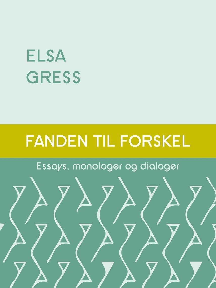 Elsa Gress: Fanden til forskel : essays, monologer og dialoger