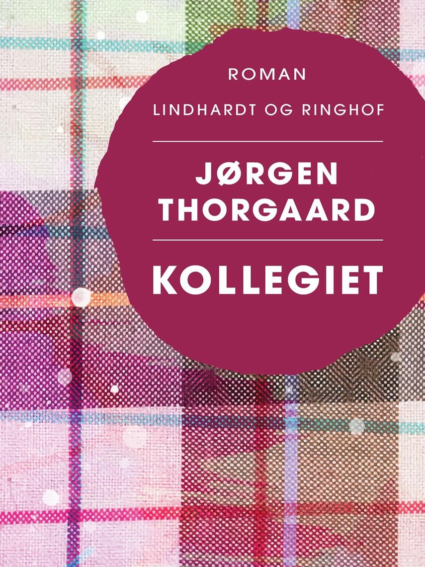 Jørgen Thorgaard: Kollegiet : roman