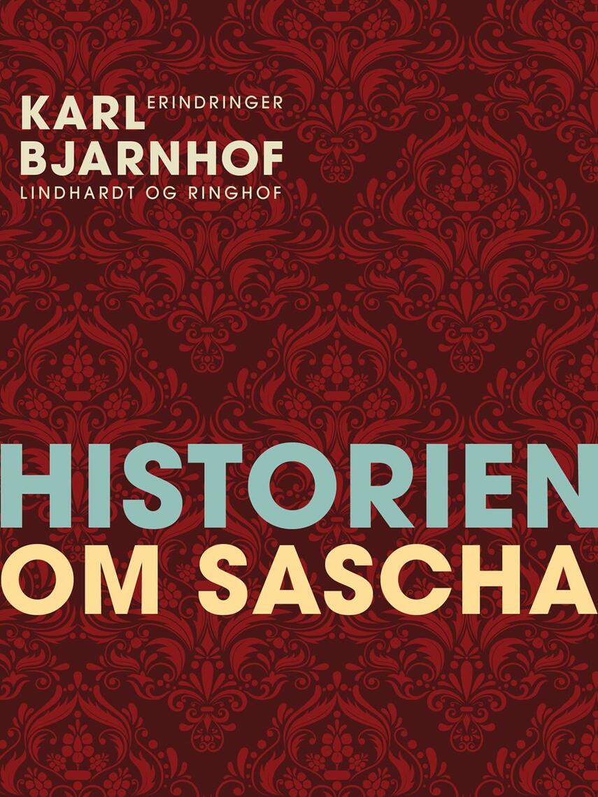 Karl Bjarnhof: Historien om Sascha : erindringer