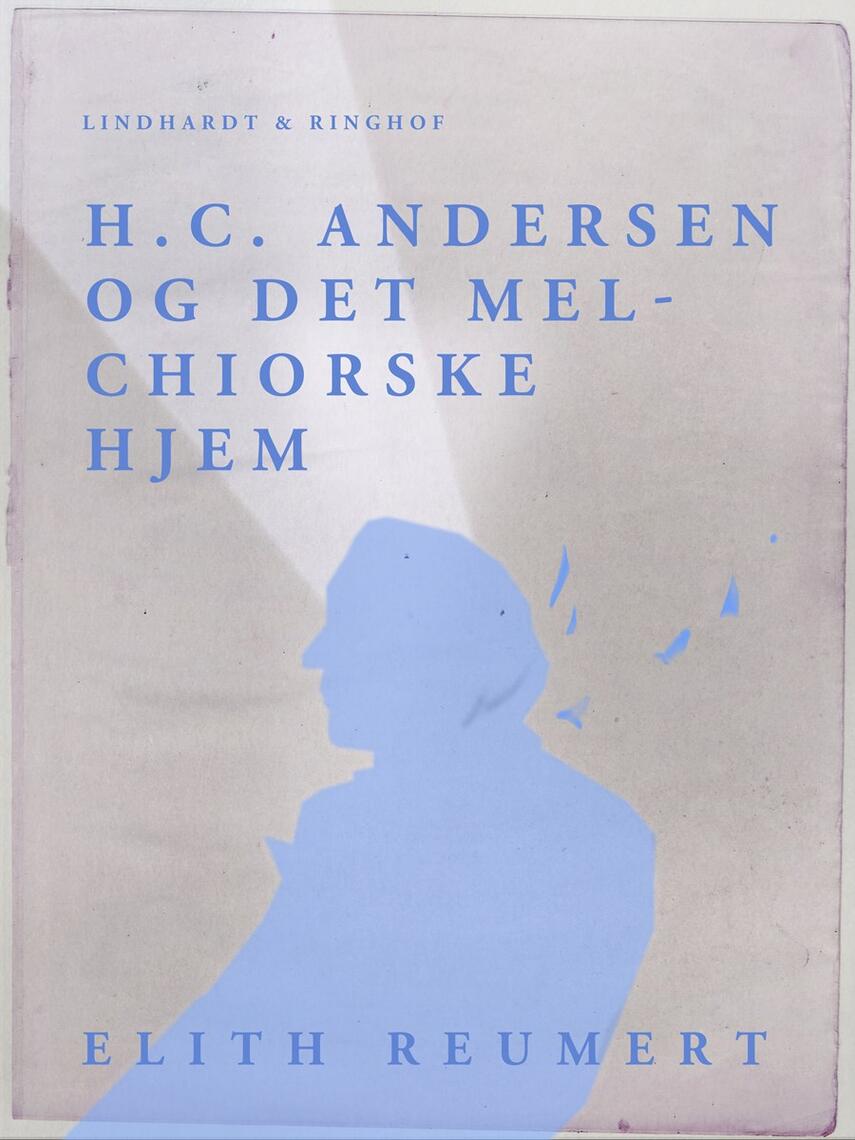 Elith Reumert: H.C. Andersen og det Melchiorske Hjem