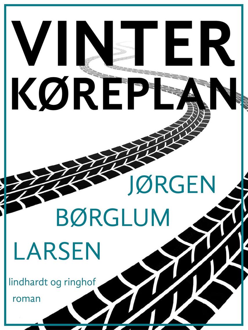 Jørgen Børglum Larsen: Vinterkøreplan : roman