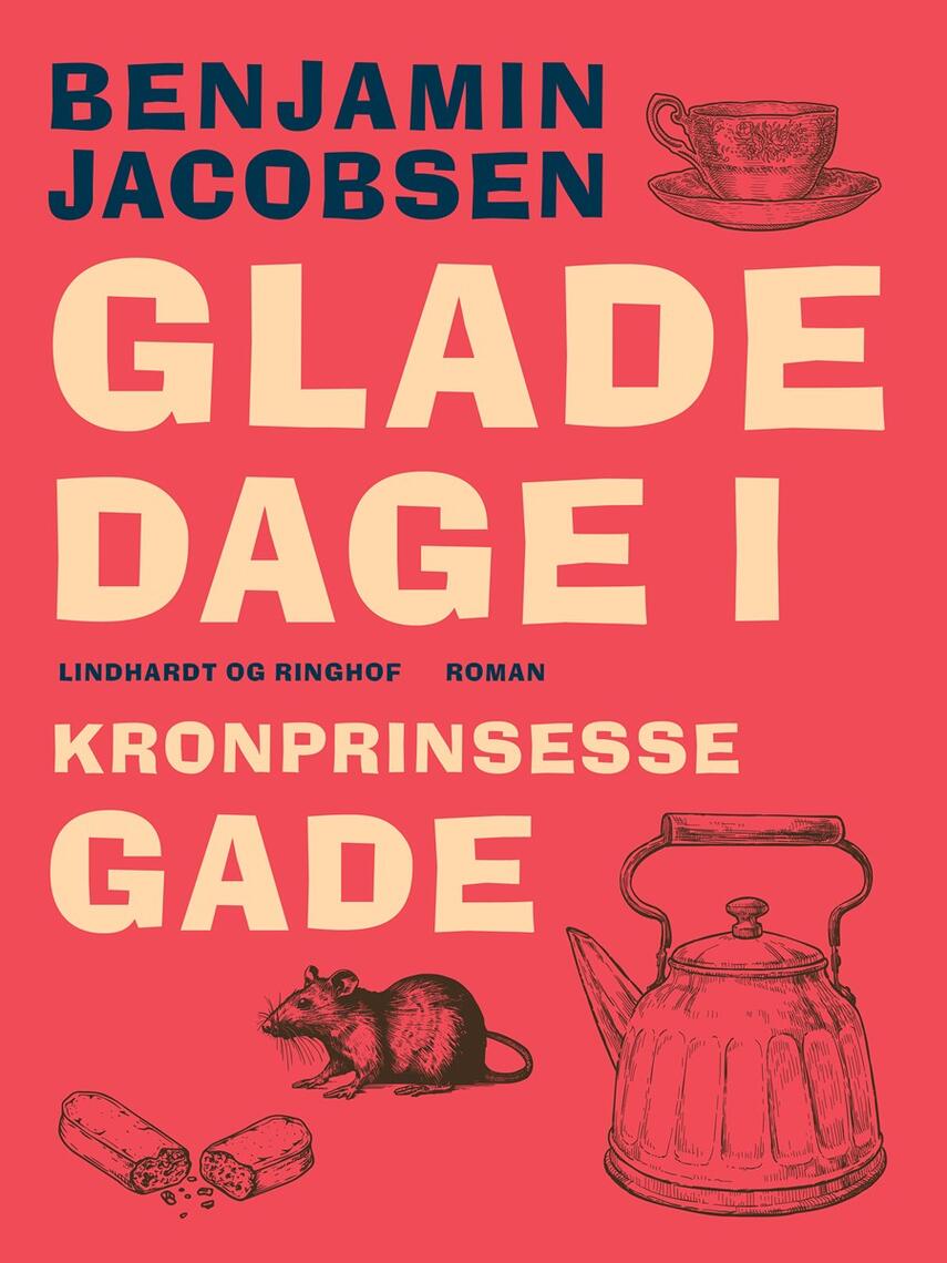Benjamin Jacobsen (f. 1915): Glade dage i Kronprinsessegade : roman