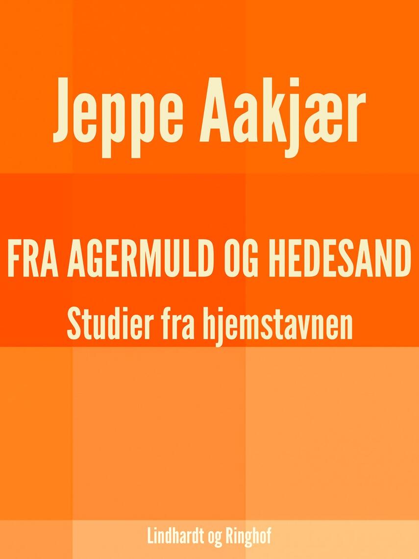 Jeppe Aakjær: Fra agermuld og hedesand