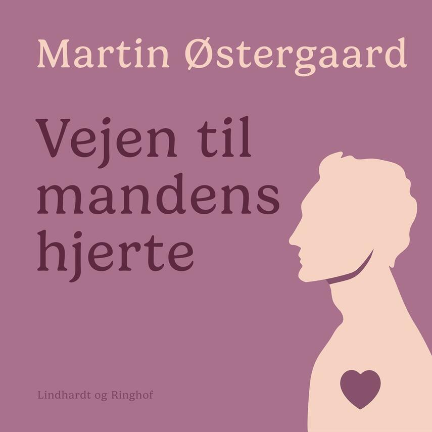 Martin Østergaard (f. 1962): Vejen til mandens hjerte