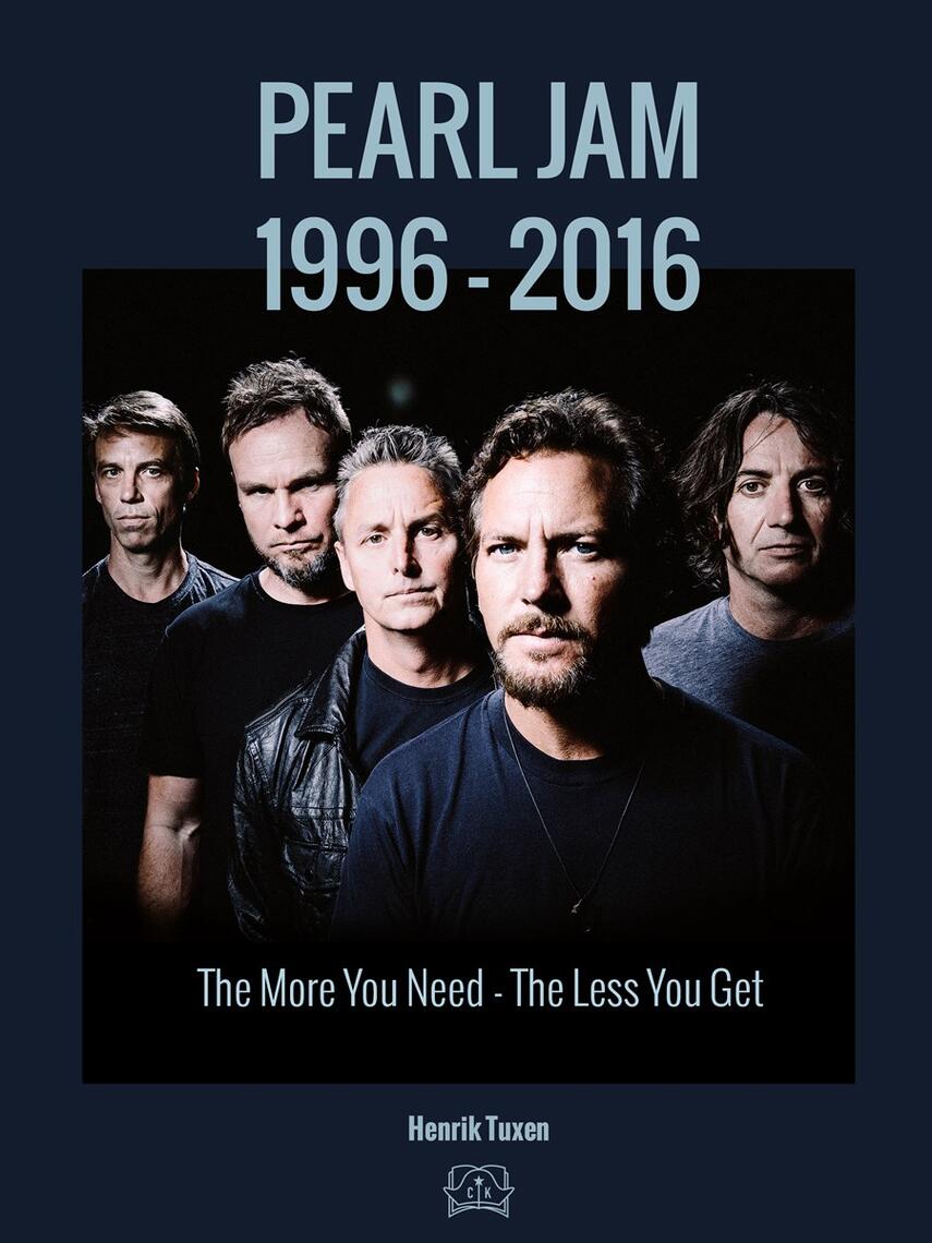 Henrik Tuxen: Pearl Jam : the more you need the less you get
