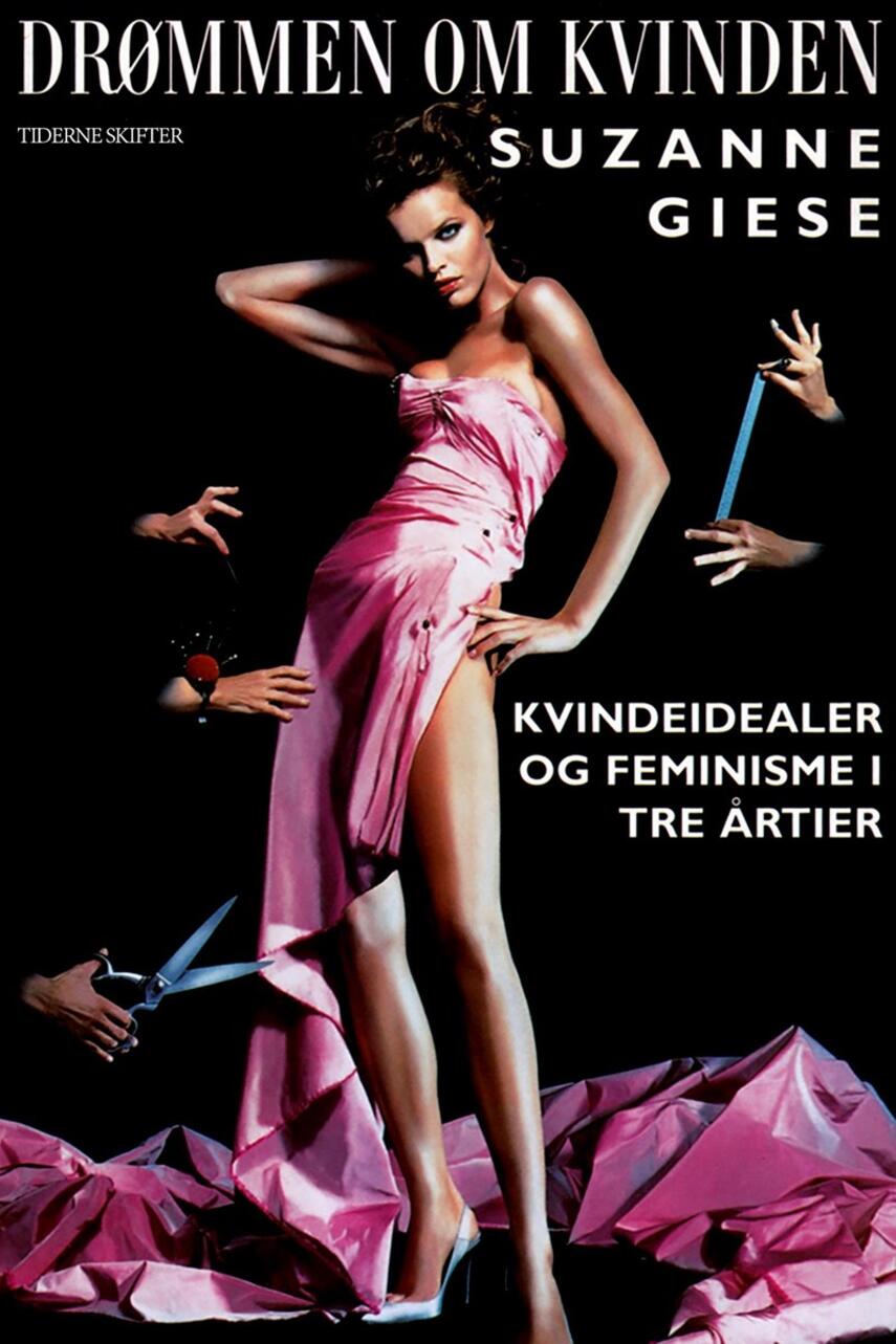 Suzanne Giese: Drømmen om kvinden : kvindeidealer og feminisme i tre årtier