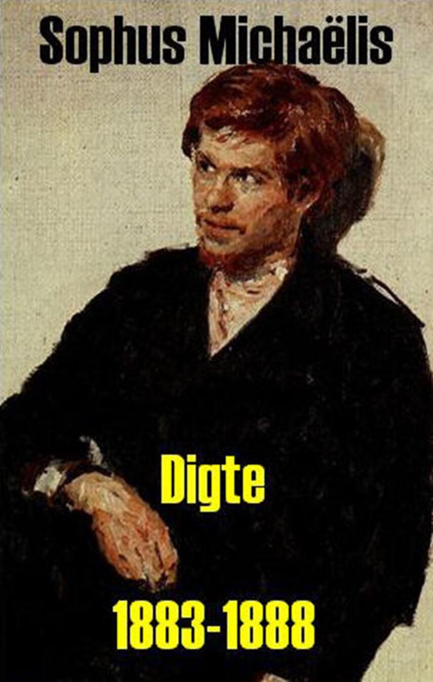 Sophus Michaëlis: Digte 1883-1888