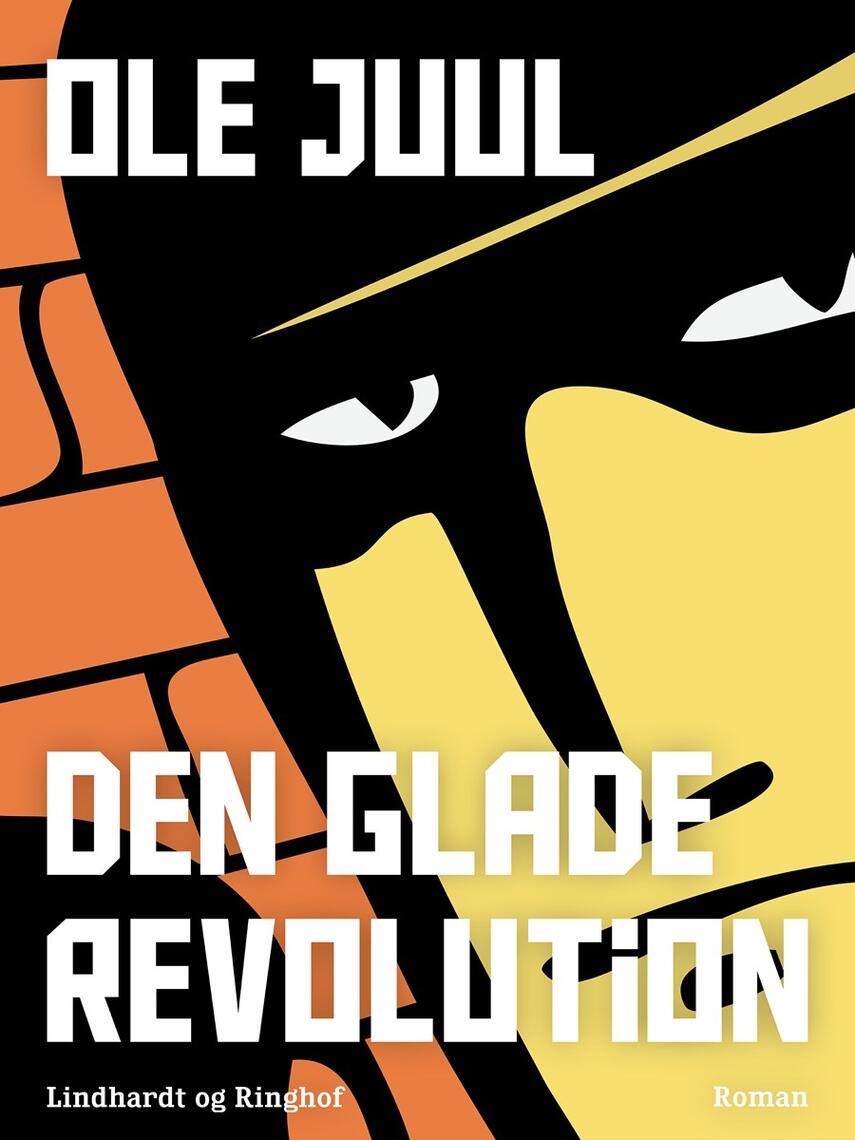 Ole Juul (f. 1918): Den glade revolution : roman