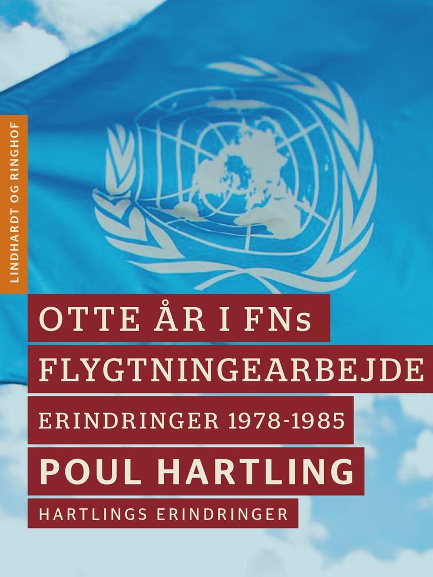 Poul Hartling: Otte år i FNs flygtningearbejde : erindringer 1978-1985