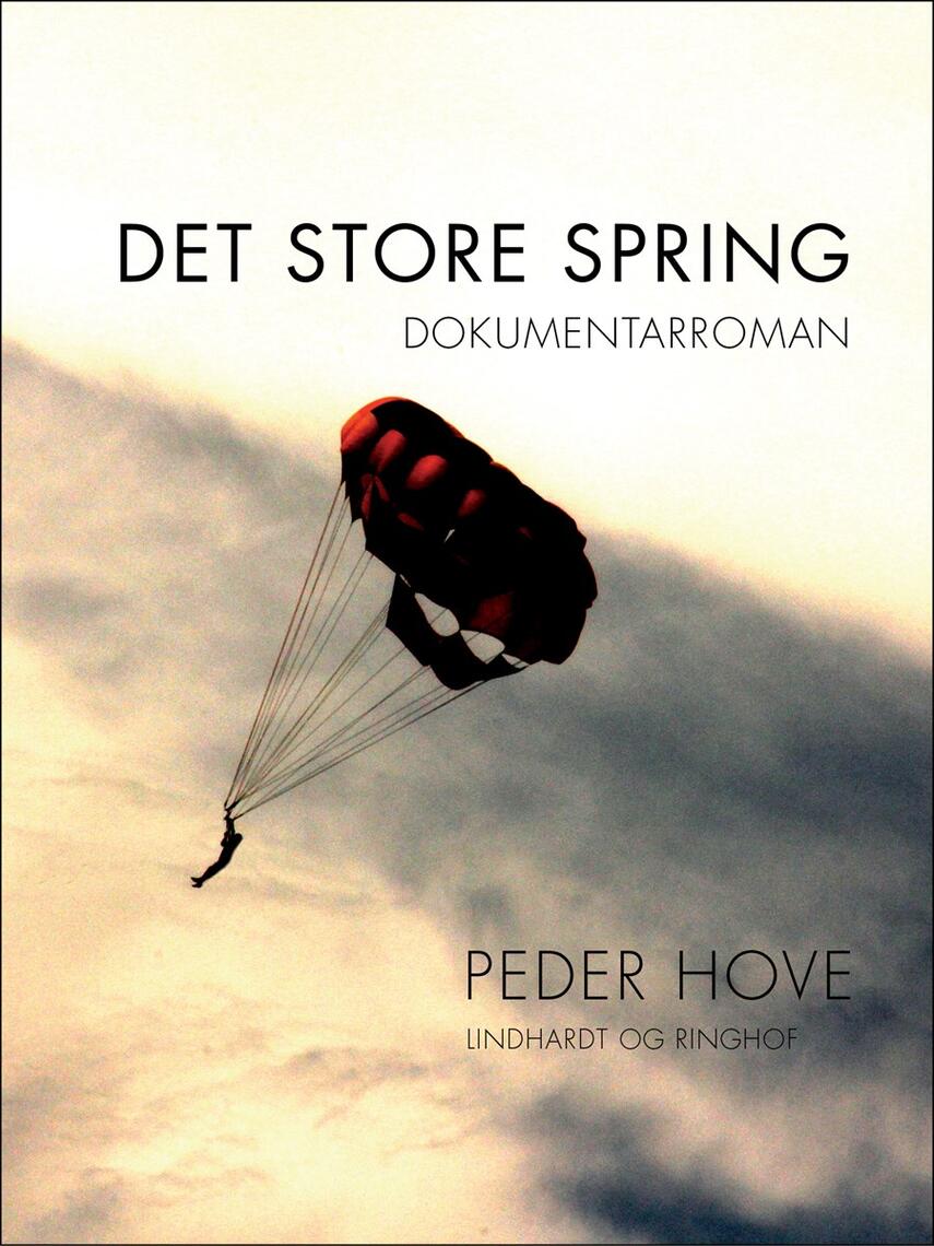 Peder Hove: Det store spring : dokumentarroman