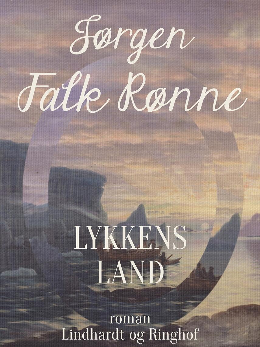 Jørgen Falk Rønne: Lykkens land : roman