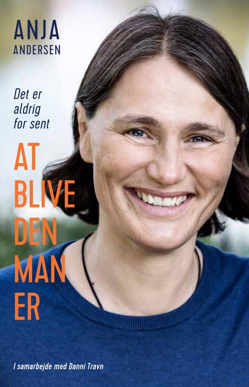 Anja Andersen (f. 1969): Det er aldrig for sent at blive den man er