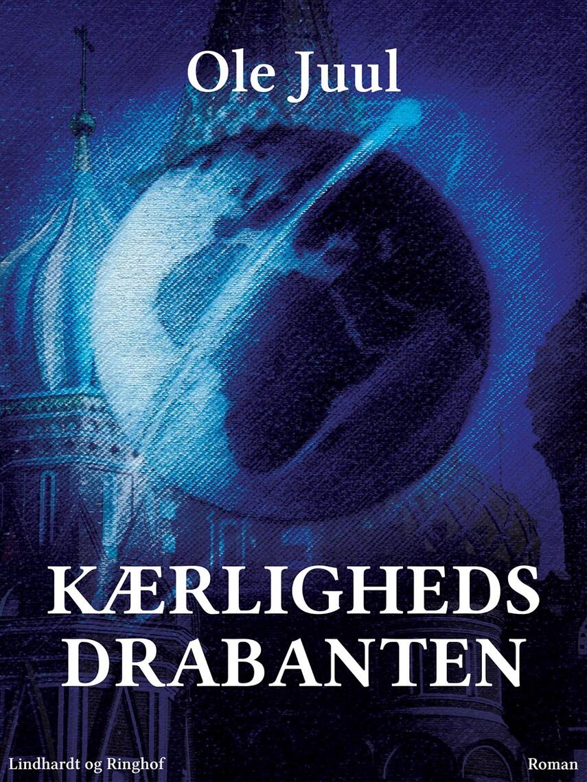 Ole Juul (f. 1918): Kærlighedsdrabanten : roman