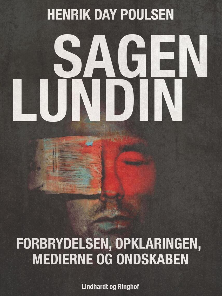 Palle Bruus Jensen (f. 1945), Henrik Day Poulsen: Sagen Lundin : forbrydelsen, opklaringen, medierne og ondskaben