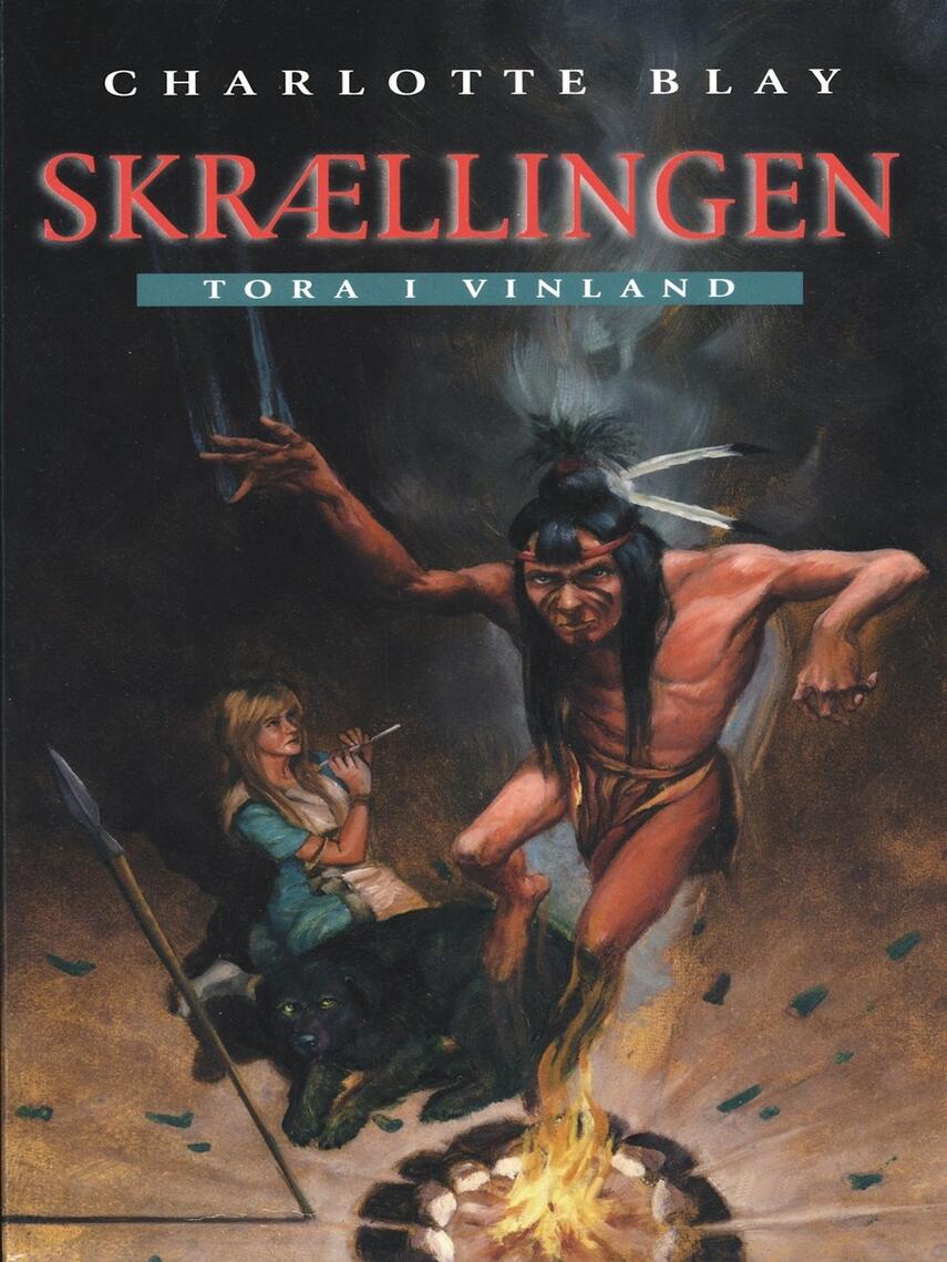 Charlotte Blay: Skrællingen : Tora i Vinland