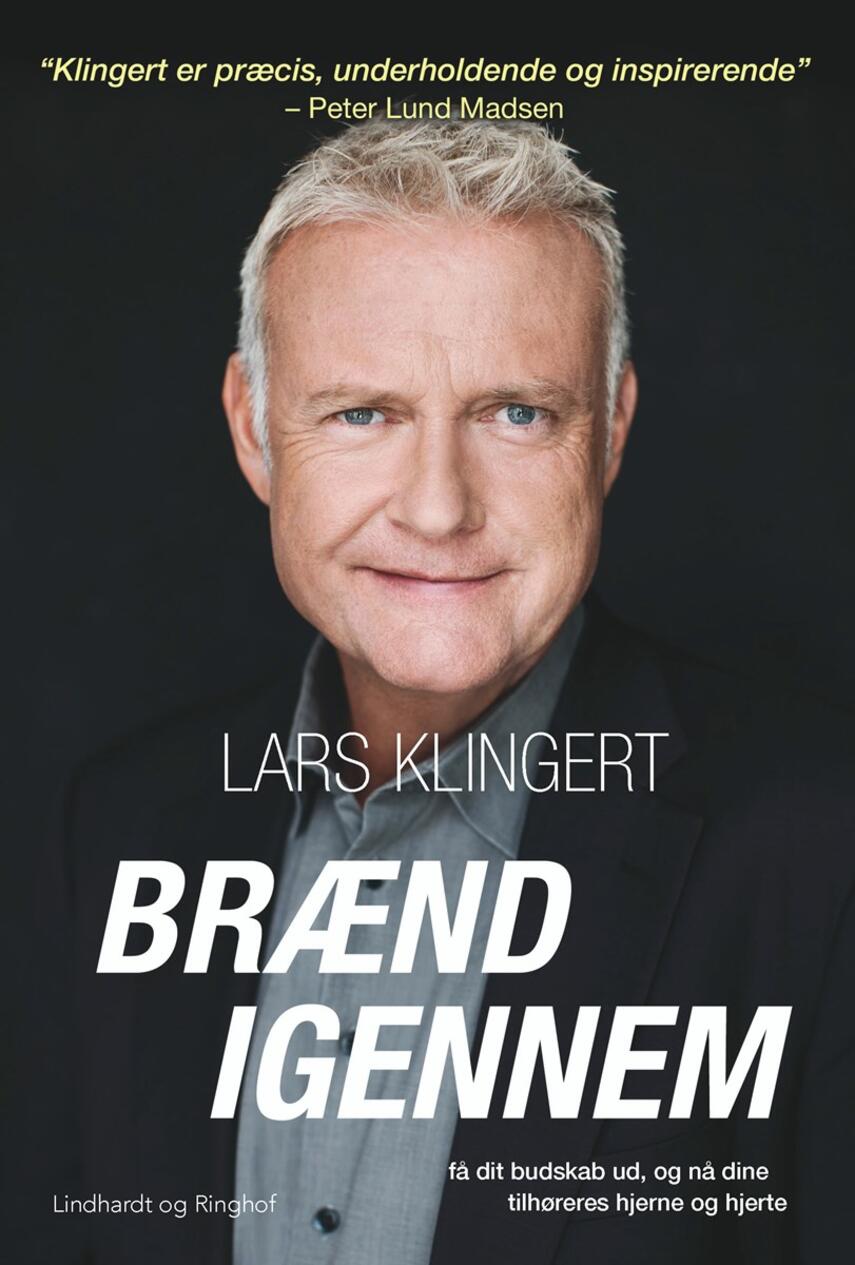 Lars Klingert: Brænd igennem : få dit budskab ud og nå dine tilhøreres hjerne og hjerte