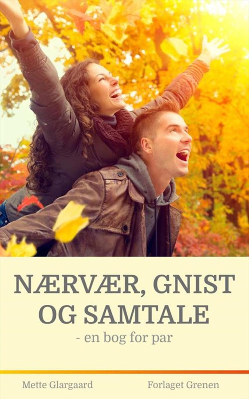 Mette Glargaard: Nærvær, gnist og samtale : en bog for par