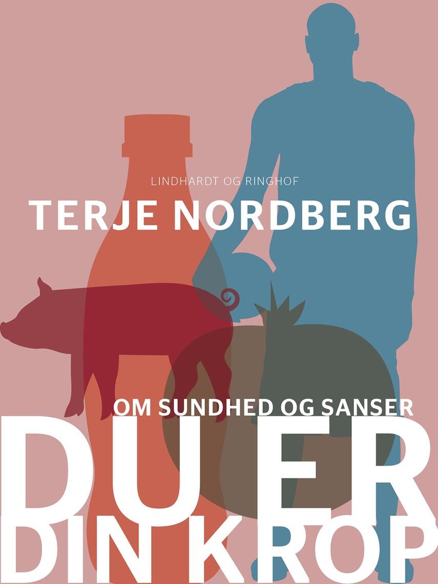 Terje Nordberg (f. 1947): Du er din krop : om sundhed og sanser