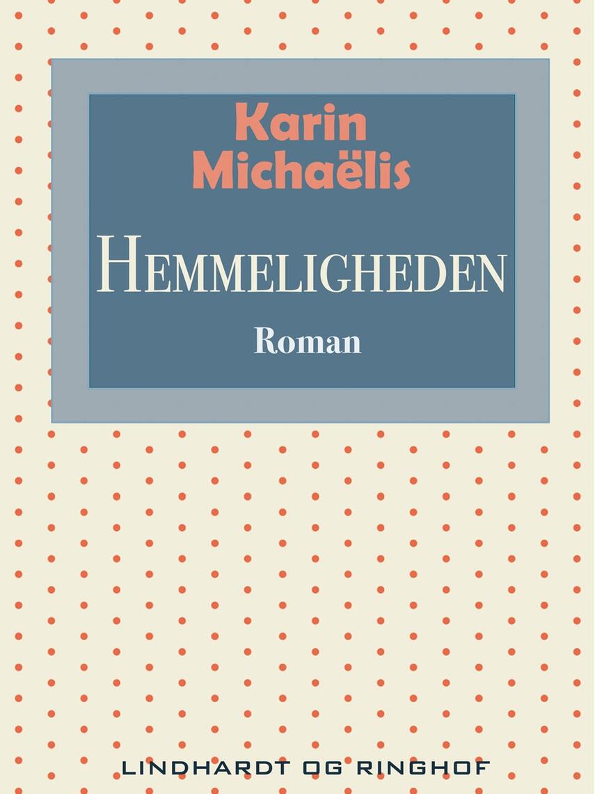 Karin Michaëlis: Hemmeligheden : roman