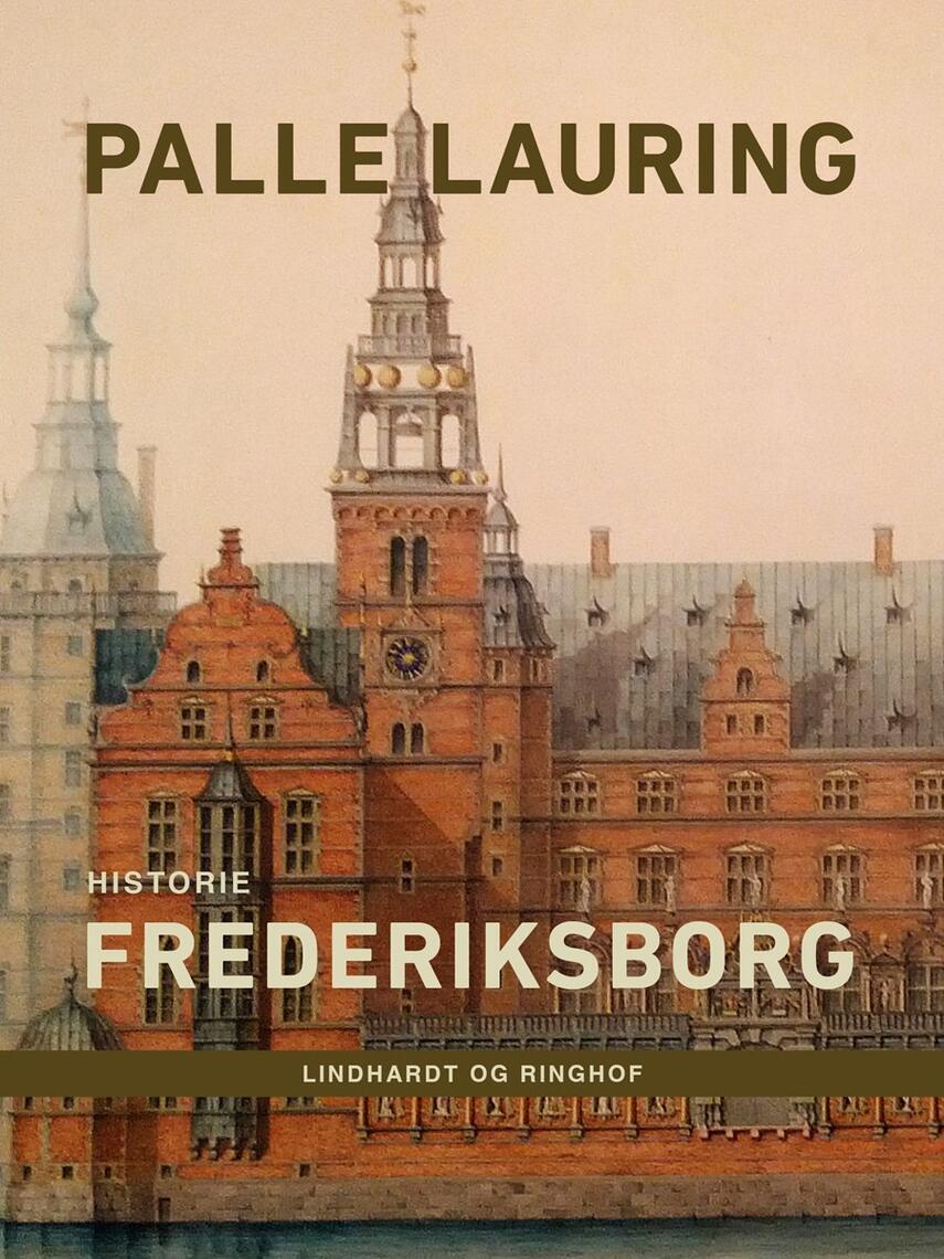 Palle Lauring: Frederiksborg : historie
