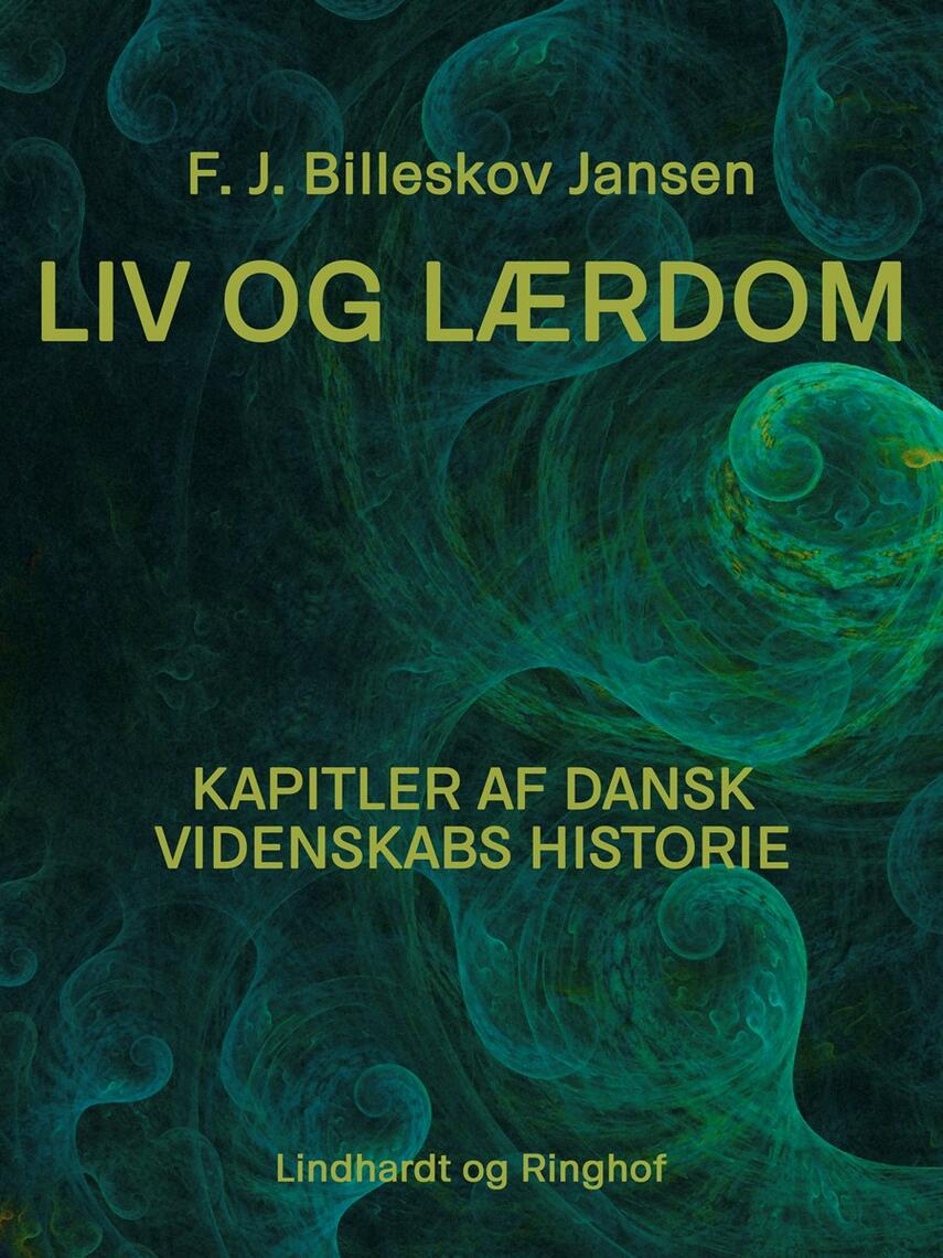 F. J. Billeskov Jansen: Liv og Lærdom : Kapitler af dansk Videnskabs Historie