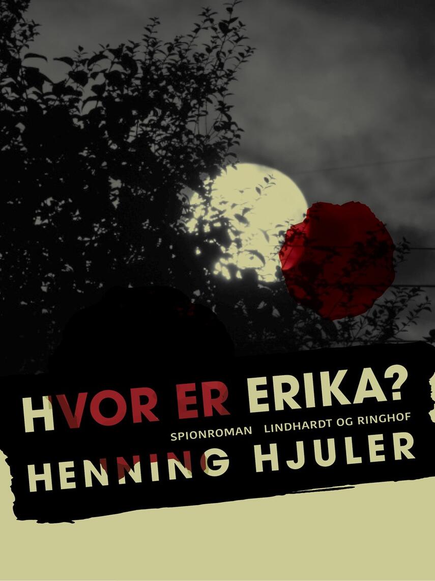 Henning Hjuler (f. 1915): Hvor er Erika? : spionroman