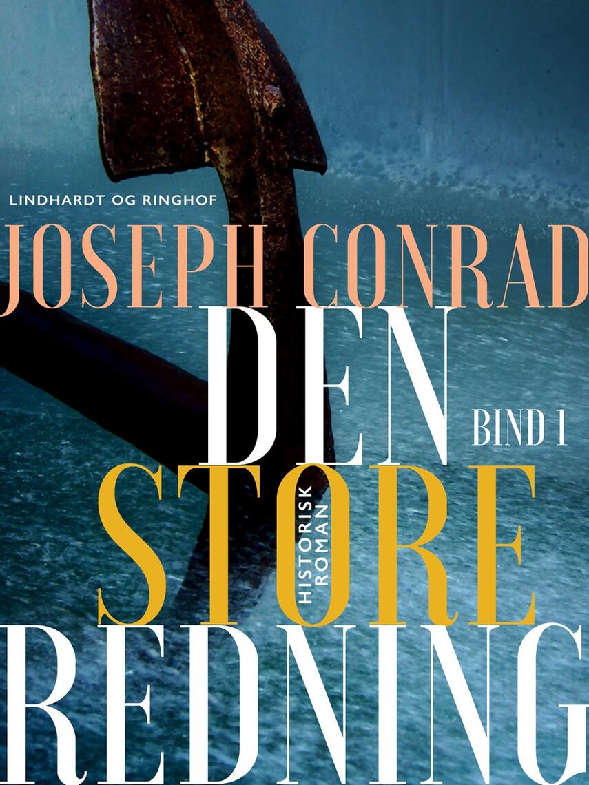 Joseph Conrad: Den store redning : historisk roman. Bind 1