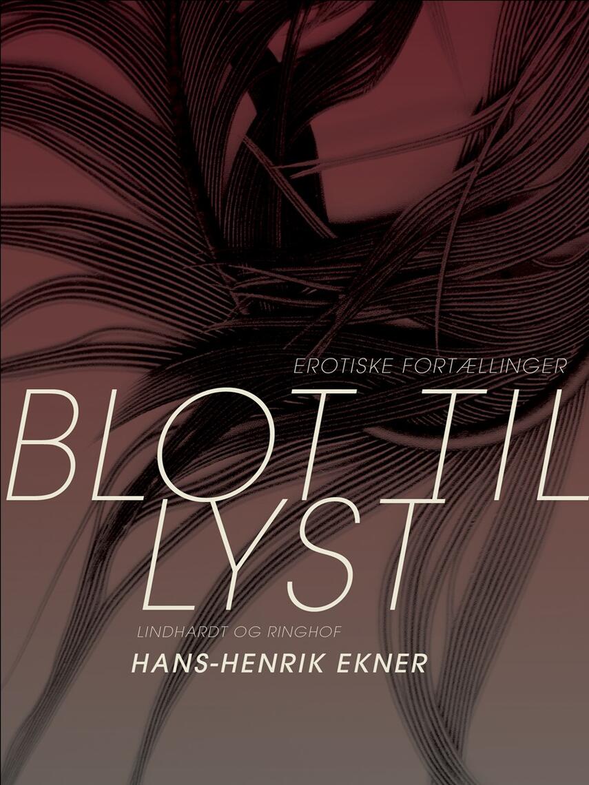 Hans-Henrik Ekner: Blot til lyst : erotiske fortællinger