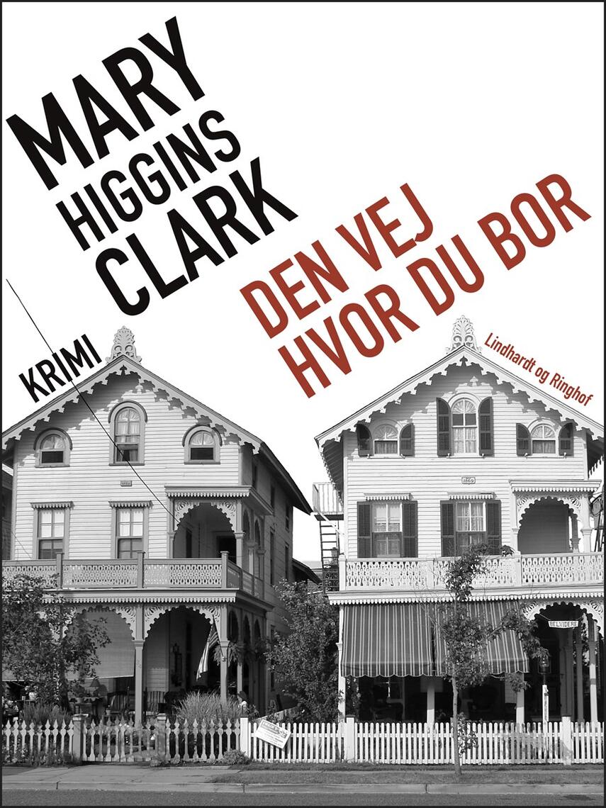 Mary Higgins Clark: Den vej hvor du bor : krimi