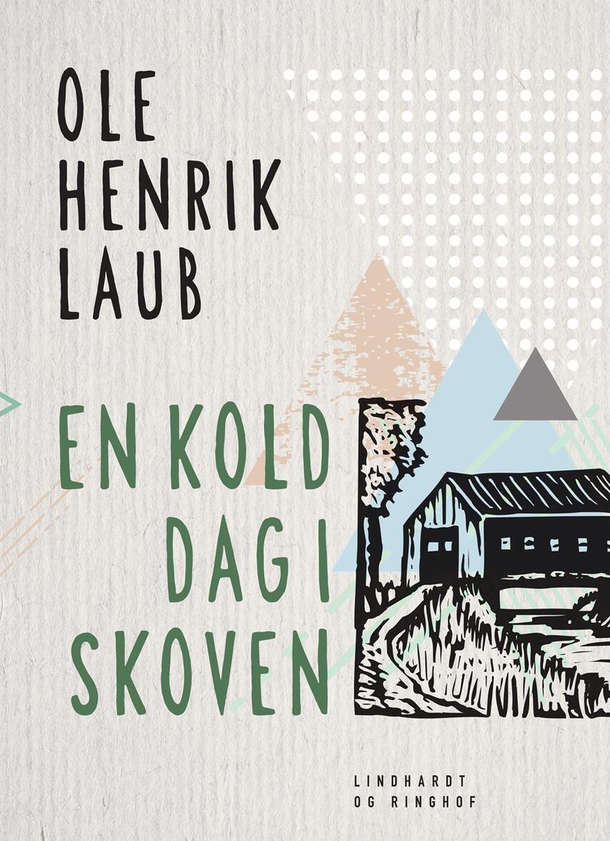 Ole Henrik Laub: En kold dag i skoven