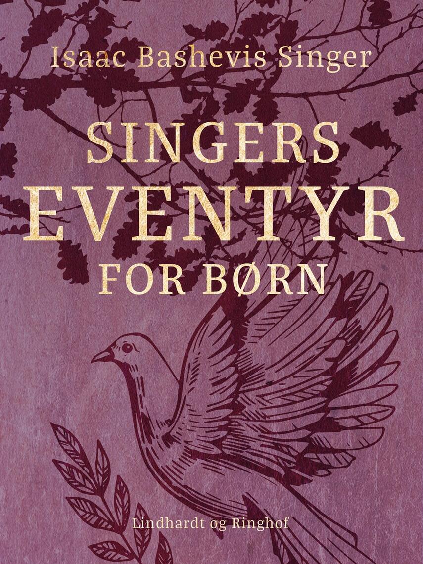 Isaac Bashevis Singer: Singers eventyr for børn : eventyr