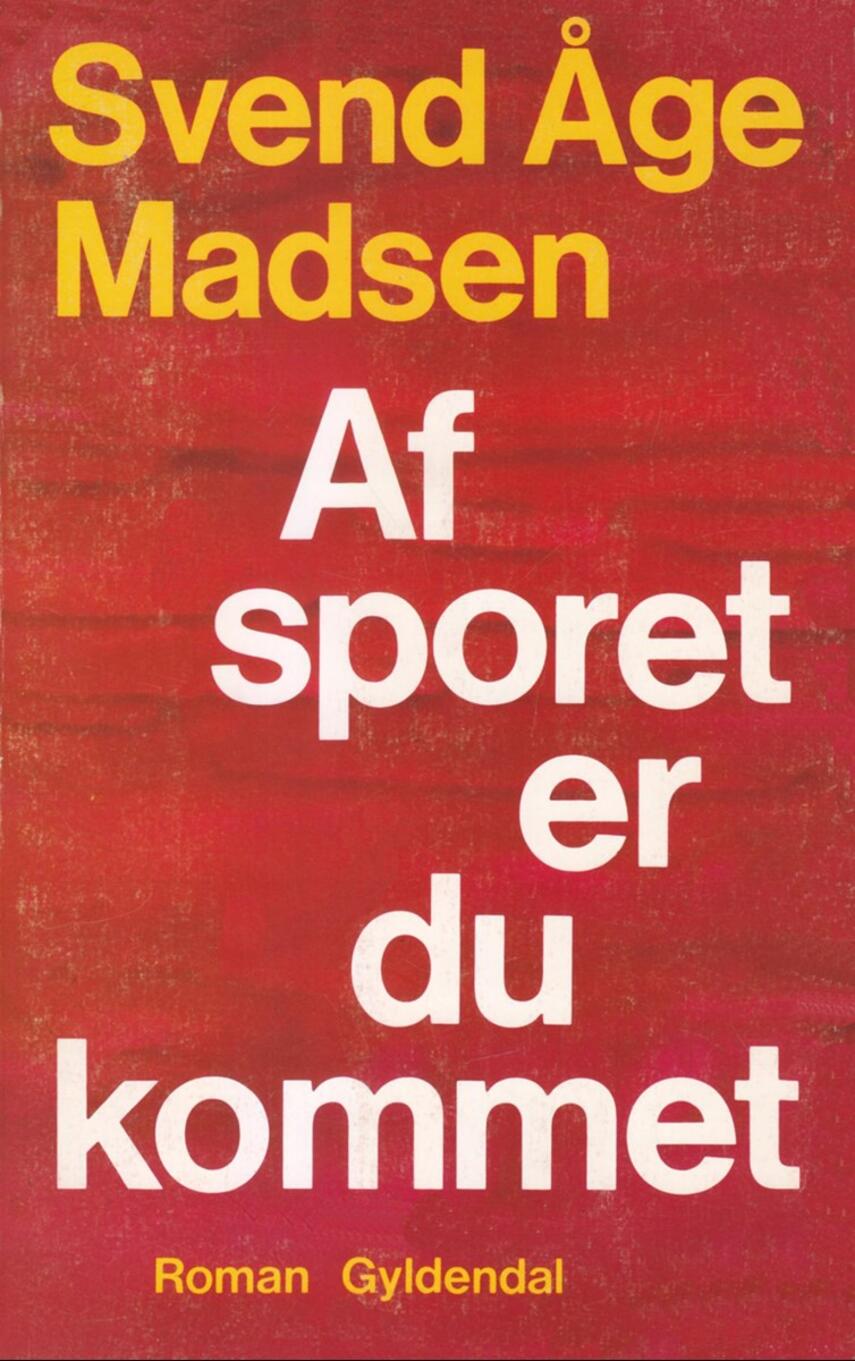 Svend Åge Madsen (f. 1939): Af sporet er du kommet : roman