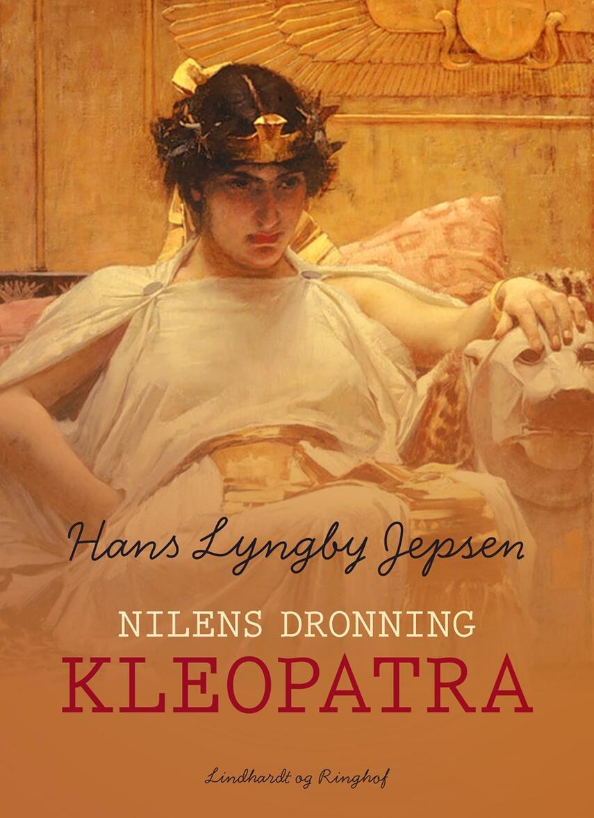 Hans Lyngby Jepsen: Kleopatra : Nilens dronning