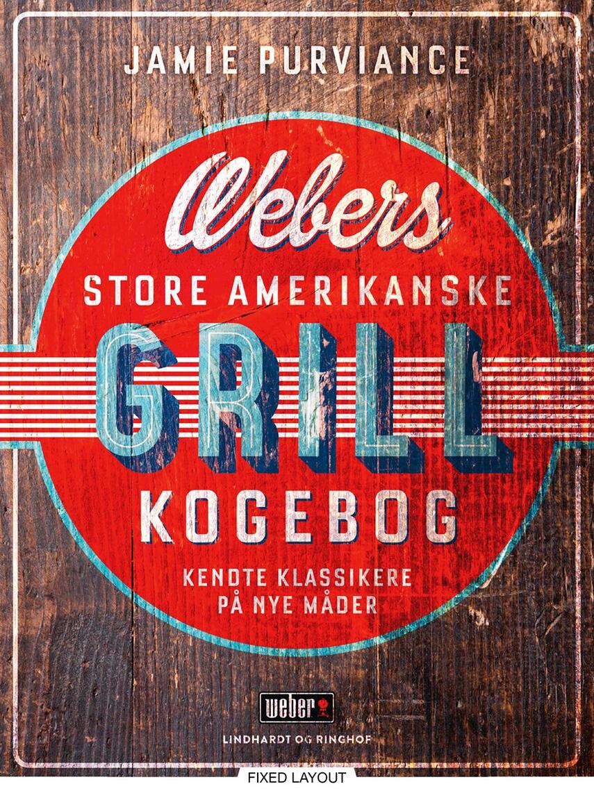 Webers amerikanske grillkogebog : kendte klassikere på måder | eReolen