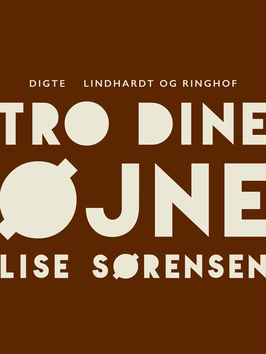 Lise Sørensen (f. 1926): Tro dine øjne : digte