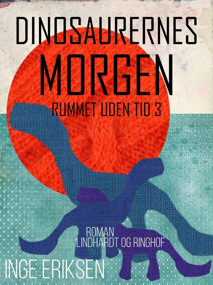 Inge Eriksen (f. 1935): Dinosaurernes morgen : roman