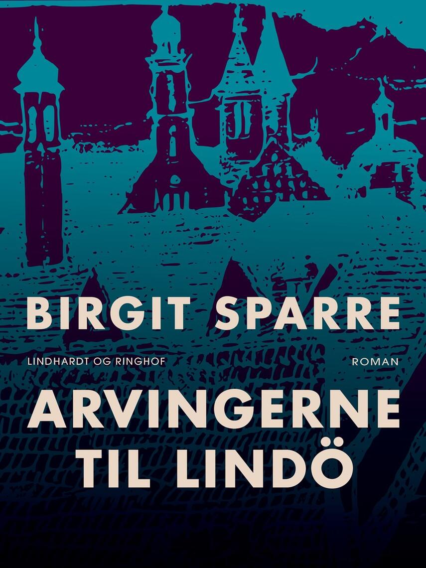 Birgit Sparre: Arvingerne til Lindö : roman