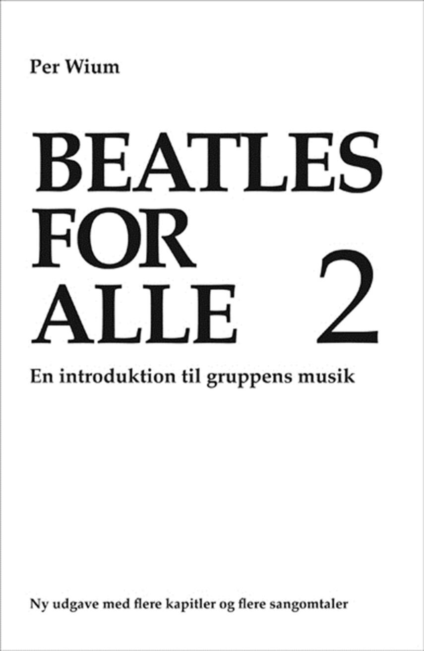 Per Wium: Beatles for alle 2 : en introduktion til gruppens musik