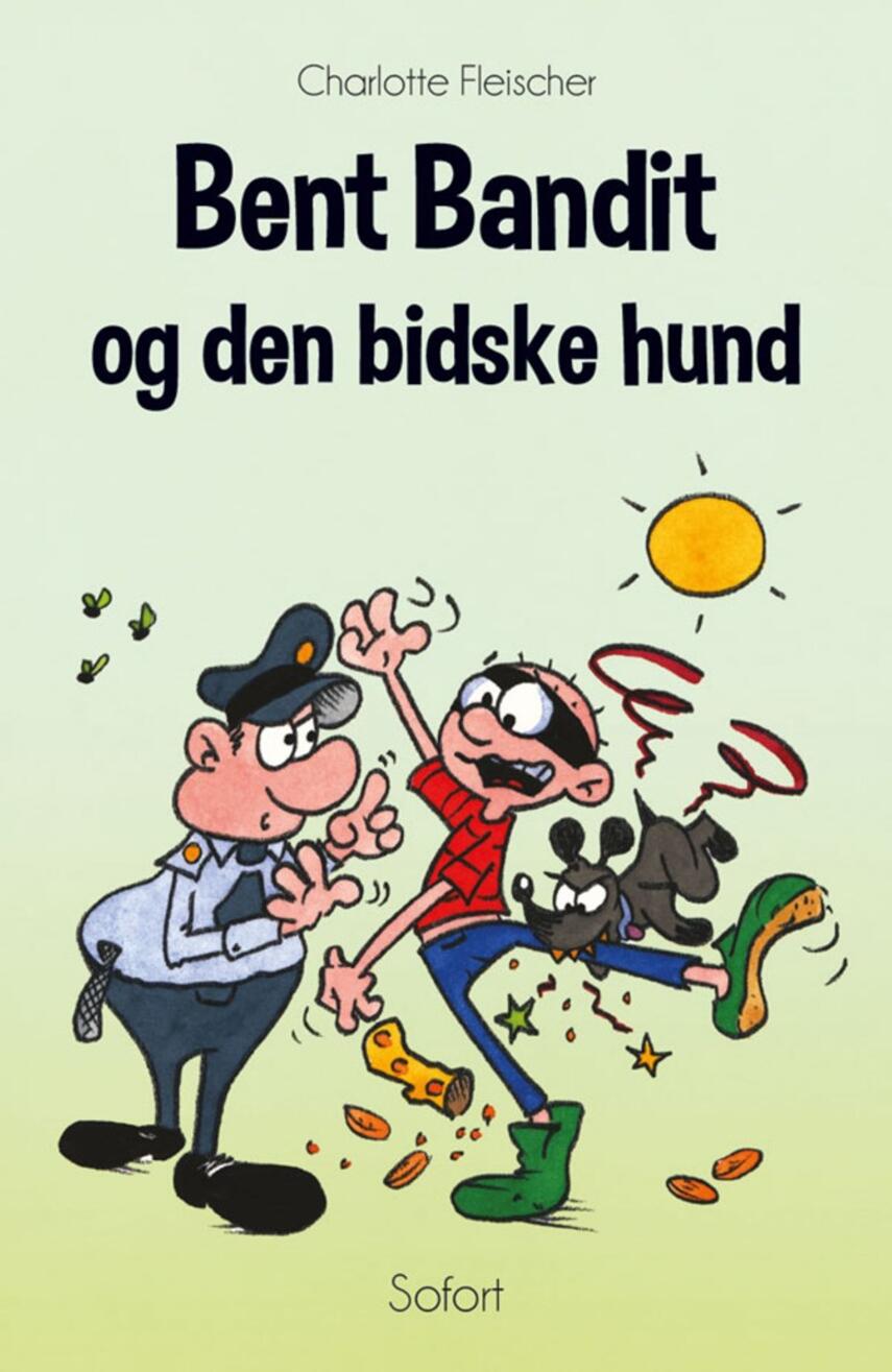 Charlotte Fleischer: Bent Bandit og den bidske hund