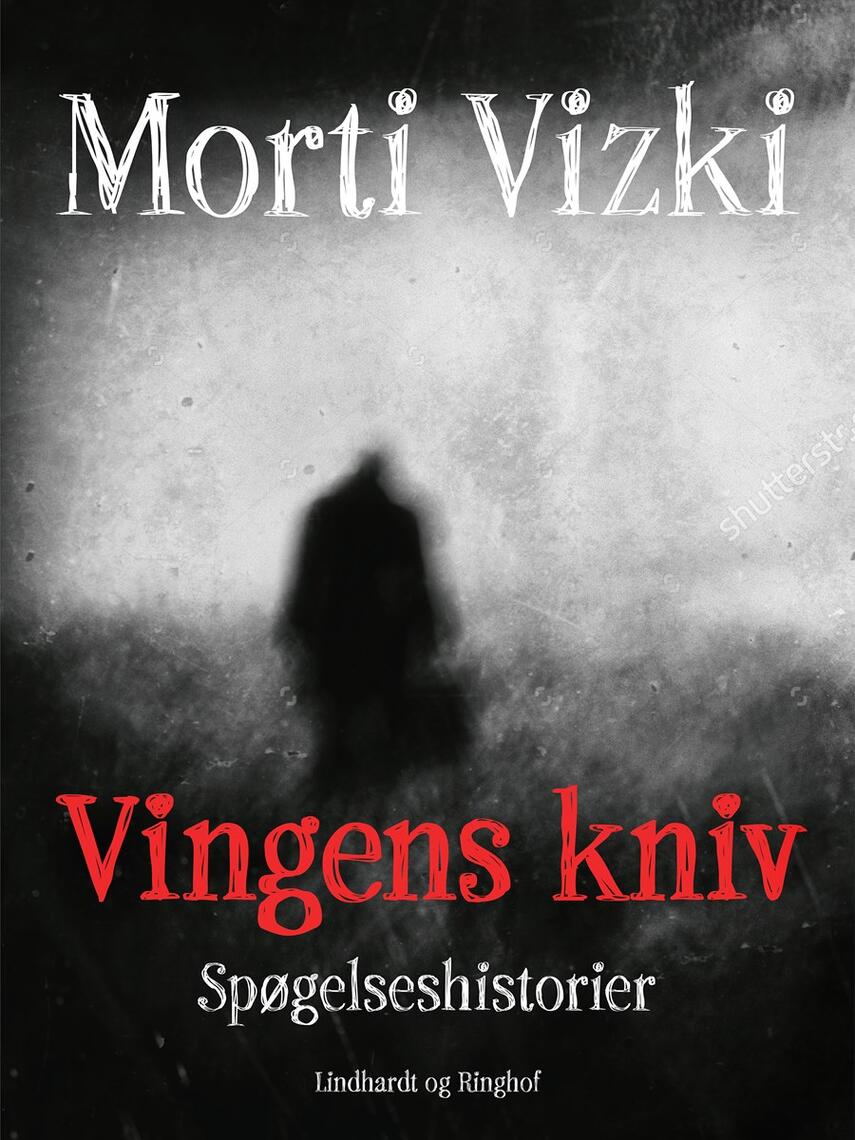 Morti Vizki: Vingens kniv : spøgelseshistorier