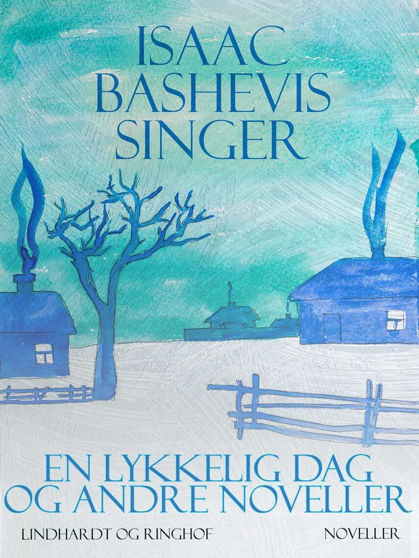 Isaac Bashevis Singer: En lykkelig dag og andre noveller