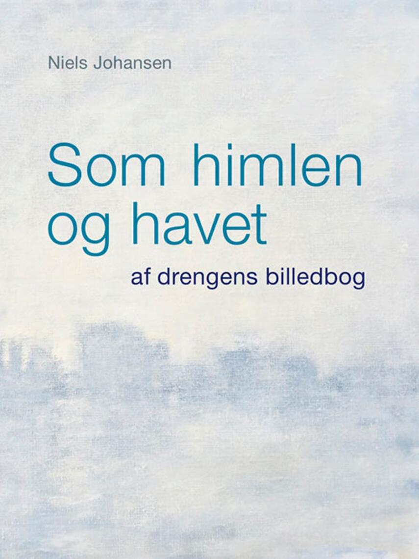 Niels Johansen (f. 1944-09-11): Som himlen og havet : af drengens billedbog